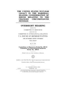 THE UNITED STATES NUCLEAR LEGACY IN THE MARSHALL ISLANDS: CONSIDERATION OF ISSUES RELATING TO THE CHANGED CIRCUMSTANCES