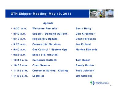 GTN Shipper Meeting- May 19, 2011 Agenda • 8:30 a.m. Welcome Remarks