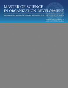 Master of Science  in ORGANIZATION DEVELOPMENT Preparing Professionals in the Art and Science of Strategic Change  Cover: MSOD students sharing a community experience atop the Great Wall in China.