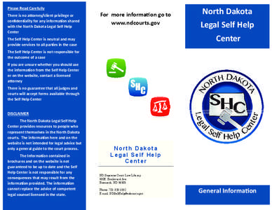 Please Read Carefully  There is no a orney/client privilege or  confiden ality for any informa on shared  with the North Dakota Legal Self Help  Center 