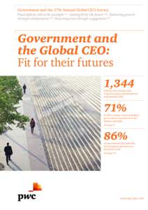 Government and the 17th Annual Global CEO Survey Fiscal deficits still in the spotlight p4 / Getting fit for the future p14/ Delivering growth through collaboration p24/ Restoring trust through engagement p34 Government 