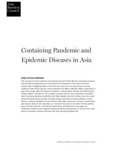 Containing Pandemic and Epidemic Diseases in Asia EXECUTIVE SUMMARY How prepared is Asia for pandemic and epidemic diseases? While efforts by national governments and international organizations to prevent and control pa