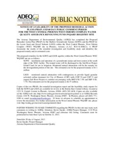 NOTICE OF AVAILABILITY OF THE PROPOSED REMEDIAL ACTION PLANS (PRAP) AND 60 DAY PUBLIC COMMENT PERIOD FOR THE WEST CENTRAL PHOENIX WEST OSBORN COMPLEX WATER QUALITY ASSURANCE REVOLVING FUND (WQARF) REGISTRY SITE The Arizo