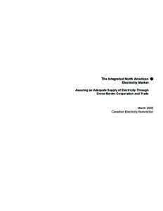 The Integrated North American Electricity Market Assuring an Adequate Supply of Electricity Through Cross-Border Cooperation and Trade  March 2005