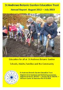 St Andrews Botanic Garden Education Trust Annual Report August 2012 – July 2013 Education for all at St Andrews Botanic Garden Schools, Adults, Families and the Community