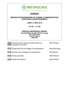 AGENDA RÉUNION EXTRAORDINAIRE DU CONSEIL D’ADMINISTRATION (STRATEGIE D’INVESTISSEMENT) LUNDI, 27 MAI, [removed]h 30 – 11 h 00 TORONTO REFERENCE LIBRARY