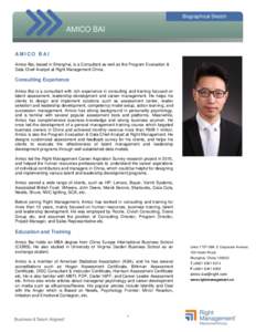 Biographical Sketch  AMICO BAI AMICO BAI Amico Bai, based in Shanghai, is a Consultant as well as the Program Evaluation & Data Chief Analyst at Right Management China.
