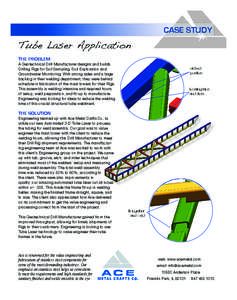 CASE STUDY  Tube Laser Application THE PROBLEM A Geotechnical Drill Manufacturer designs and builds Drilling Rigs for Soil Sampling, Soil Exploration and