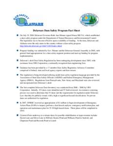 Delaware Dam Safety Program Fact Sheet On July 19, 2004 Delaware Governor Ruth Ann Minner signed House Bill 514, which established a dam safety program under the Department of Natural Resources and Environmental Control.