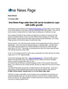 News Release 27 October 2009 One News Page adds New US server location to cope with traffic growth International news headlines portal www.OneNewsPage.com has added server hosting