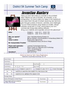 District 54 Summer Tech Camp  Invention Hunters Have you ever had what you consider to be a brilliant idea? Maybe you are a visionary, an innovator, or an