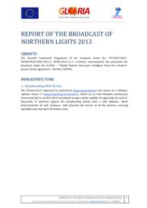 REPORT OF THE BROADCAST OF NORTHERN LIGHTS 2013 CREDITS The Seventh Framework Programme of the European Union (EU, FP7, INFRASTRUCTURES, INFRA: e-Science environments) has promoted the broadca