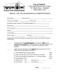 City of Caldwell Train Depot/Plaza Event Center 701 Main Street - Caldwell Reservation Form Website: http://city.cityofcaldwell.com/CaldwellTrainDepot/ Activity Date: