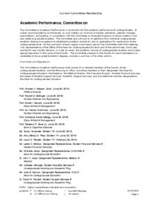 Current Committee Membership  Academic Performance, Committee on The Committee on Academic Performance is concerned with the academic performance of undergraduates. It makes recommendations to the faculty on such matters