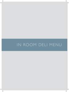 I N ROOM DELI M EN U  Enjoy your favourite deli style snacks in the comfort of your room, carefully packaged to ensure optimum taste and temperature. Traditional Sandwiches Choose from white or malted thick sliced split