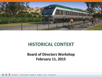 HISTORICAL CONTEXT Board of Directors Workshop February 11, 2015 THREE PERIODS IN RAILROAD HISTORY 