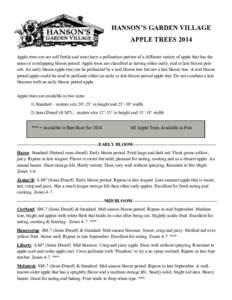 HANSON’S GARDEN VILLAGE APPLE TREES 2014 Apple trees are not self fertile and must have a pollination partner of a different variety of apple that has the same or overlapping bloom period. Apple trees are classified as