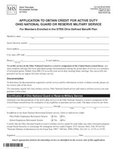 APPLICATION TO OBTAIN CREDIT FOR ACTIVE DUTY OHIO NATIONAL GUARD OR RESERVE MILITARY SERVICE For Members Enrolled in the STRS Ohio Defined Benefit Plan Member’s name ____________________________________________________