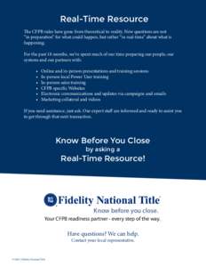 Real-Time Resource The CFPB rules have gone from theoretical to reality. Now questions are not “in preparation” for what could happen, but rather “in real-time” about what is happening. For the past 18 months, we