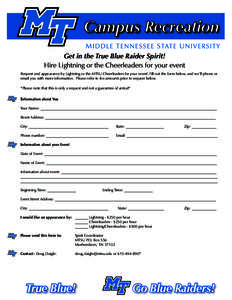 Get in the True Blue Raider Spirit! Hire Lightning or the Cheerleaders for your event Request and appearance by Lightning or the MTSU Cheerleaders for your event! Fill out the form below, and we’ll phone or email you w