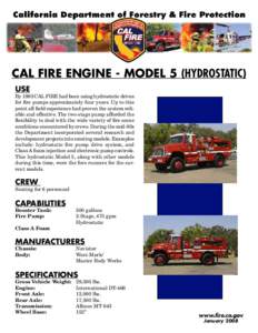 CAL FIRE Engine - Model 5 (Hydrostatic) USE By 1983 CAL FIRE had been using hydrostatic drives for fire pumps approximately four years. Up to this point all field experience had proven the system reliable and effective. 