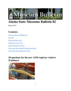 Alaska State Museums Bulletin 82 March 2015 Contents: Interview with new ASM Registrar Ask ASM