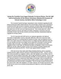 During The Transition From Copper Networks To Internet Phones, The OCC Will Seek A Continuation Of The Historic Protections Afforded All Consumers Of Telecom Services, No Matter What Technology Is Used The Consumer Couns