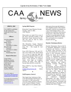 SPRING, 2002 CAA NEWS is published by the Capital Area Archivists of New York State. Officers