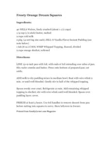 Frosty Orange Dream Squares Ingredients: 40 NILLA Wafers, finely crushed (about[removed]cups) 1/4 cup (1/2 stick) butter, melted 2 cups cold milk 2 pkg. (4-serving size each) JELL-O Vanilla Flavor Instant Pudding (see