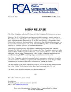 October 4, 2012  FOR IMMEDIATE RELEASE MEDIA RELEASE The Police Complaints Authority (PCA) and the Police Complaints Division are not the same.
