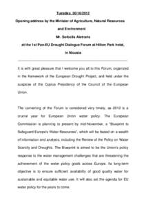 Tuesday, Opening address by the Minister of Agriculture, Natural Resources and Environment Mr. Sofoclis Aletraris at the 1st Pan-EU Drought Dialogue Forum at Hilton Park hotel, in Nicosia