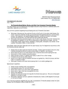 2330 McCulloch Boulevard North Lake Havasu City, AZ[removed]www.lhcaz.gov FOR IMMEDIATE RELEASE July 1, 2014 Be Fireworks Smart Before, During, and After Your Consumer Fireworks Display