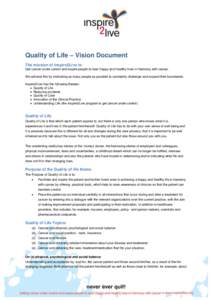 Quality of Life – Vision Document The mission of Inspire2Live is: Get cancer under control and inspire people to lead Happy and Healthy lives in Harmony with cancer. We achieve this by motivating as many people as poss