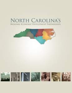 North Carolina’s Regional Economic Development Partnerships Forging statewide competitiveness through regional collaboration In a modern business world without boundaries, there are few barriers to the flow of