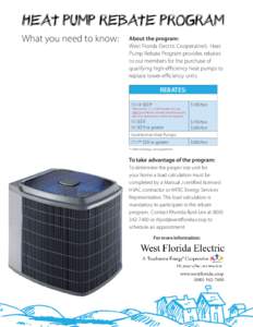 Heat pump Rebate Program What you need to know: About the program: West Florida Electric Cooperative’s Heat Pump Rebate Program provides rebates