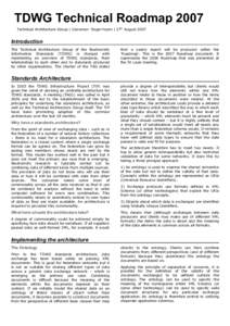 TDWG Technical Roadmap 2007 Technical Architecture Group | Convenor: Roger Hyam | 27th August 2007 Introduction The Technical Architecture Group of the Biodiversity Information Standards (TDWG) is charged with
