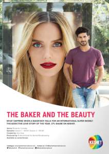 THE BAKER AND THE BEAUTY ‫ ‏‬HAT HAPPENS WHEN A BAKER BOY FALLS FOR AN INTERNATIONAL SUPER MODEL? W THE ADDICTIVE LOVE STORY OF THE YEAR. 37% SHARE ON KESHET. Genre: Romantic Comedy. ‫‏‬Episodes: ‫‏‬Se