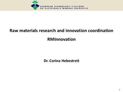 Raw materials research and innovation coordination  RMInnovation Dr. Corina Hebestreit