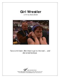 Girl Wrestler a film by Diane Zander Tara is thirteen. She likes to go to the mall... and she wrestles boys.