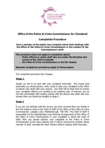 Office of the Police & Crime Commissioner for Cleveland Complaints Procedure How a member of the public may complain about their dealings with the Office of the Police & Crime Commissioner or the conduct of the Commissio