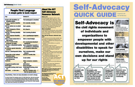Self-Advocacy Quick Guide ACT Self Advocacy Resource Network  People First Language A simple guide to basic respect Say: People with disabilities (or