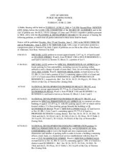 CITY OF NEWTON PUBLIC HEARING NOTICE FOR TUESDAY, JUNE 12, 2001 A Public Hearing will be held on TUESDAY, JUNE 12, 2001 at 7:45 PM, Second Floor, NEWTON CITY HALL before the LAND USE COMMITTEE of the BOARD OF ALDERMEN an