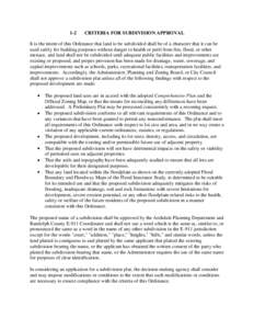 1-2  CRITERIA FOR SUBDIVISION APPROVAL It is the intent of this Ordinance that land to be subdivided shall be of a character that it can be used safely for building purposes without danger to health or peril from fire, f