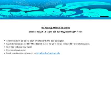 UC Hastings Meditation Group Wednesdays at 12:15pm, 198 Building, Room K (3rd Floor)   