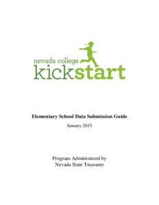 Elementary School Data Submission Guide January 2015 Program Administered by Nevada State Treasurer