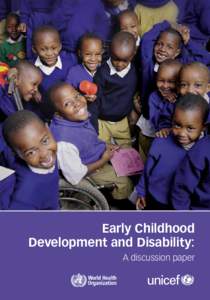 Early Childhood Development and Disability: A discussion paper Early Childhood Development and Disability: