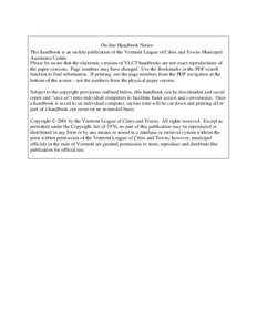 On-line Handbook Notice This handbook is an on-line publication of the Vermont League of Cities and Towns Municipal Assistance Center. Please be aware that the electronic versions of VLCT handbooks are not exact reproduc