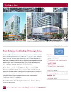 One Seaport Square  SOUTH BOSTON This is the Largest Mixed-Use Project Underway in Boston One Seaport Square is a monumental luxury high-rise apartment and retail development