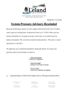 102 Town Hall Drive - Leland, North Carolina[removed][removed]Fax[removed]PWSS ID # [removed]System Pressure Advisory Rescinded