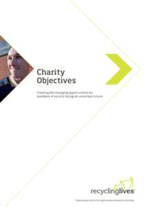 Charity Objectives Creating life changing opportunities for members of society facing an uncertain future.  Sustaining charity through metal and waste recycling